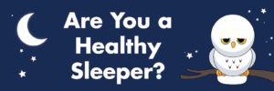 Read more about the article LIFESTYLE: Healthy Sleep Tips